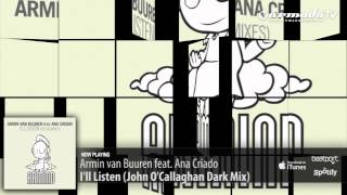 Armin van Buuren feat. Ana Criado - I&#39;ll Listen (John O&#39;Callaghan Dark Mix)