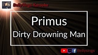 Primus - Dirty Drowning Man (Karaoke)