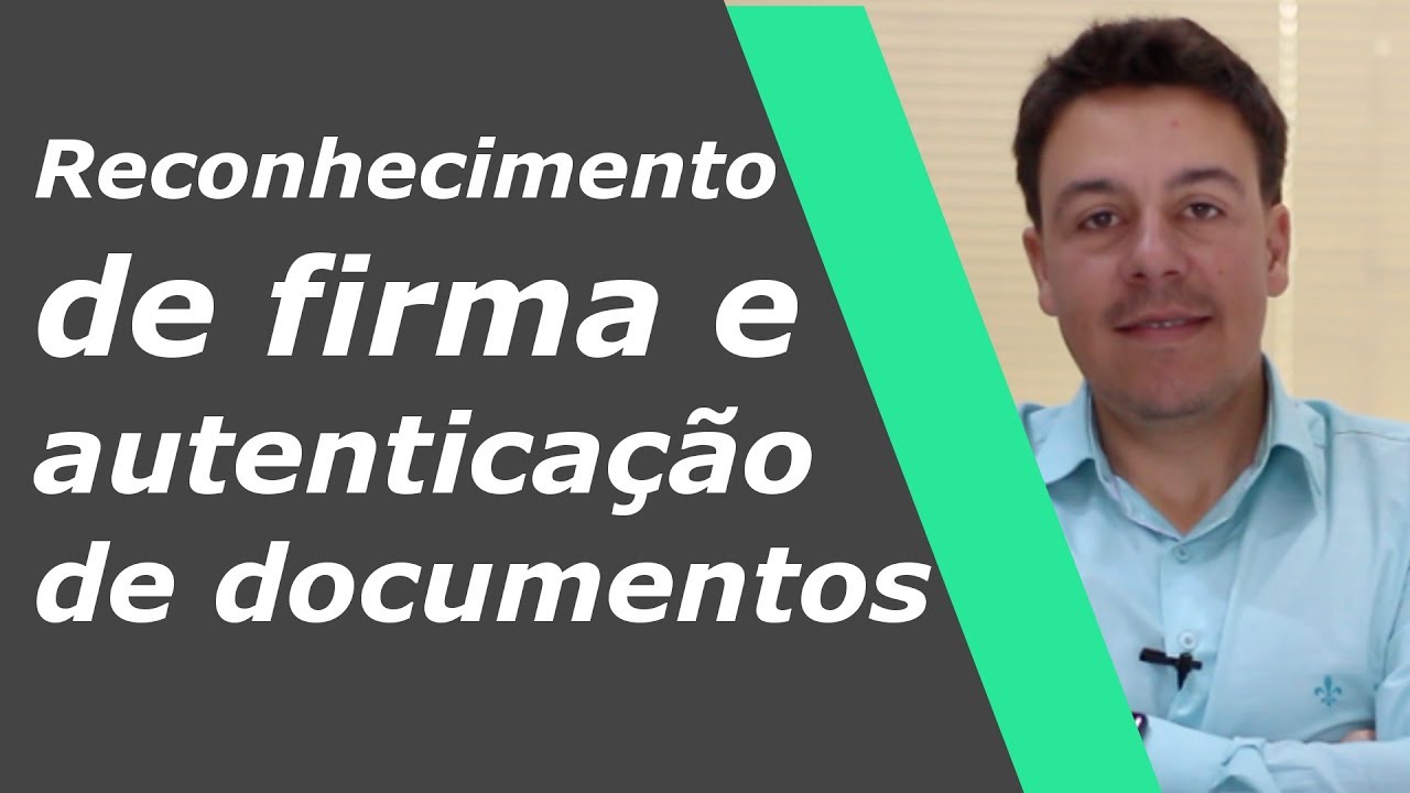 Reconhecimento de firma e autenticação de documentos