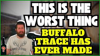 This is THE WORST Thing Buffalo Trace Has Ever Made