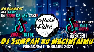 Download lagu DJ SUMPAH KU MECINTAIMU SEVENTEEN | BREAKBEAT 2021 TERBARU REMIX ( Abdul Fahri ) mp3 Download lagu DJ SUMPAH KU MECINTAIMU SEVENTEEN | BREAKBEAT 2021 TERBARU REMIX ( Abdul Fahri ) mp3