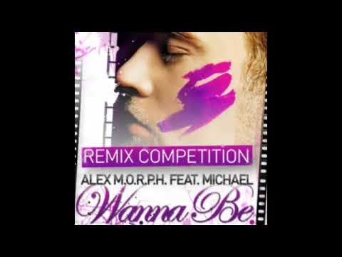 Alex MORPH ft. Michael - Wanna Be (Sayphonik Remix)