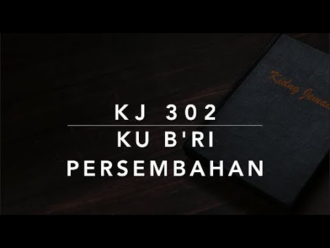 KJ 302 Kub'ri Persembahan (In ons vreugdepotje) - Kidung Jemaat