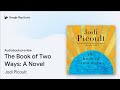 The Book Of Two Ways A Novel By Jodi Picoult Audiobook Preview