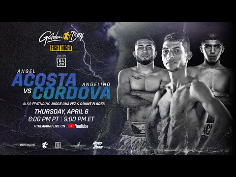 GOLDEN BOY FIGHT NIGHT: ANGEL ACOSTA VS. ANGELINO CORDOVA