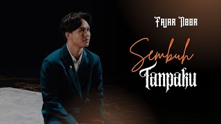 Download lagu Fajar Noor - Sembuh Tanpaku mp3