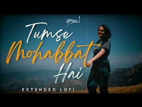 Tumse Mohabbat Hai (ralentizado y reverberado) ft. Smriti Thakur - JalRaj |Última canción hindi 2023