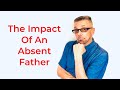 The IMPACT Of An ABSENT Father (Ask A Shrink)