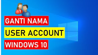 Cara Mengganti Nama User Account Windows 10 || Tutorial Windows 10 Bahasa Indonesia