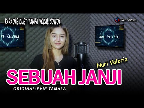 SEBUAH JANJI - Karaoke duet tanpa vokal cowok || Nuri Valeria ( ORIGINAL:EVIE TAMALA)