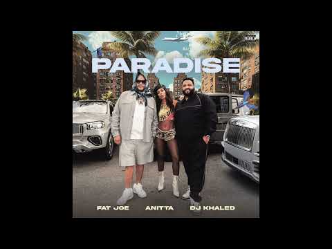 Fat Joe, Anitta, DJ Khaled - Paradise [Radio Edit]