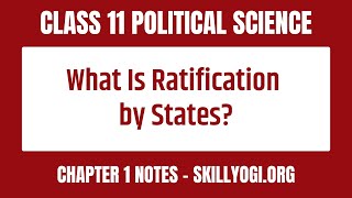 What is Ratification by States? | CBSE Class 11 Political Science Chapter 1