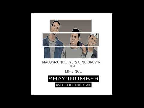 MalumzOnDecks & Gino Brown feat Mr Vince - Shay'Inumber (Raptured Roots remix)