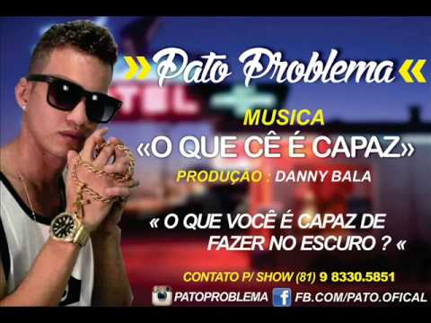 MC PATO PROBLEMA - O QUE CÊ É CAPAZ - MÚSICA NOVA 2015