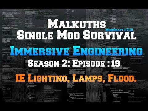 Single Mod Survival Season 2:  Immersive Engineering Episode 19: IE lighting, Lamps, Flood.