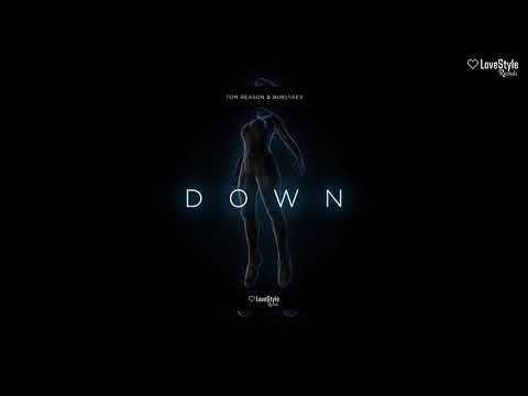 Tom Reason & Burlyeav - Down (Official Audio)