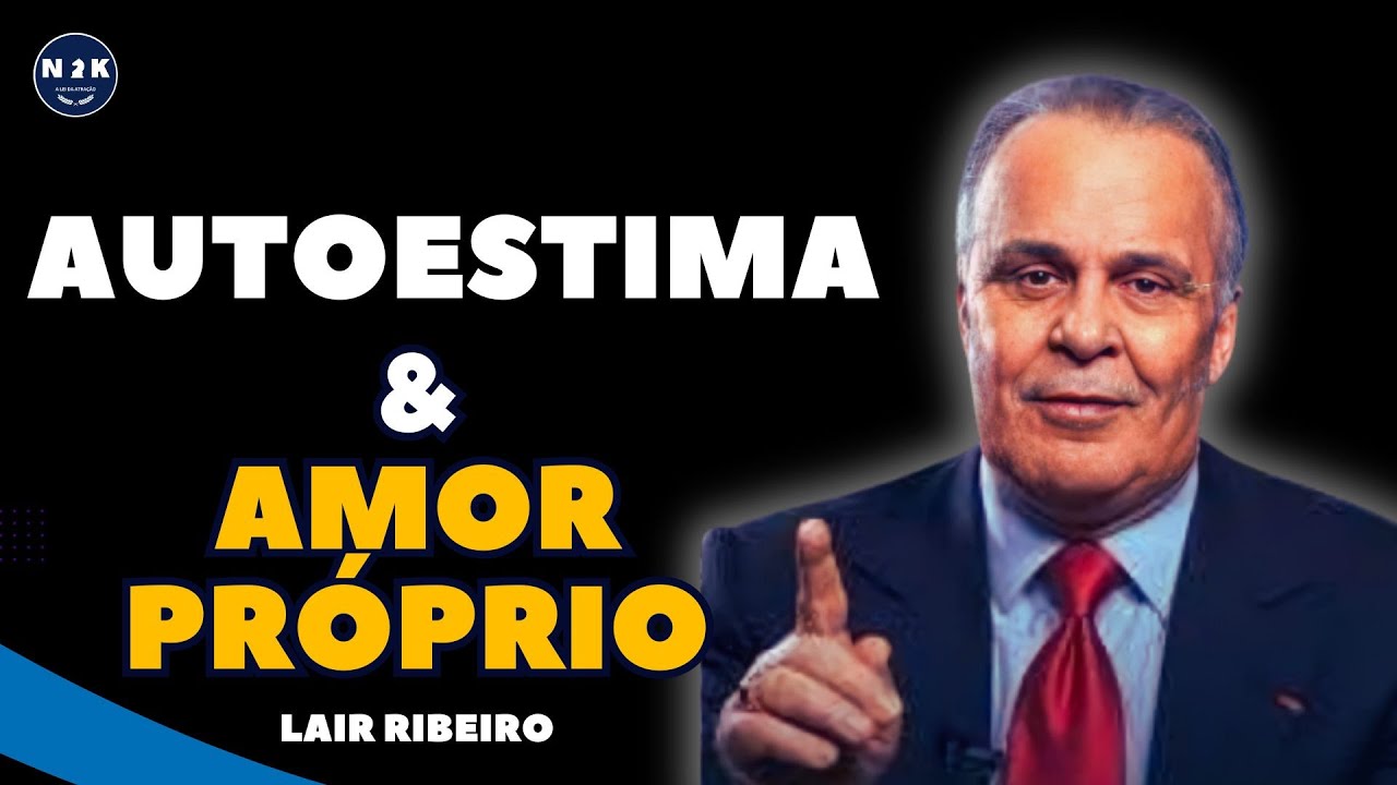 Saiba como aumentar sua Autoestima e o Amor Próprio | Cure sua Saúde mental. Dr. Lair Ribeiro