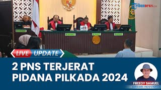 2 PNS di Toraja Divonis 1 Tahun Penjara, Terjerat Pidana Pemilu 2024 Diajukan Gakumdu Kabupaten