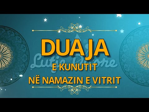 Duaja e KUNUTIT NE NAMAZIN E VITRIT. Duaja e Kunutit Shqip Arabisht