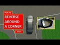 Learn How To REVERSE AROUND A CORNER Part I By Parking Tutorial