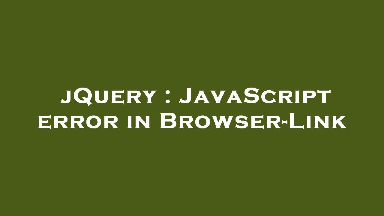 jQuery : JavaScript error in Browser-Link