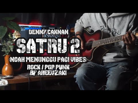 SATRU 2 (MENUNGGU PAGI VIBES) DENNY CAKNAN COVER ROCK POP PUNK BY AREEVZAKI