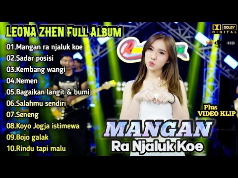 Mangan Ra Njaluk Koe - Leona Zhen ft.Rastamaniez Full Album Terbaru | Dangdut Koplo | Sadar Posisi