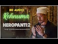Rehnuma [ 8D Audio ] A R Rehman | Swagath Rathod | Faiz Mustafa | Heropanti 2 , Tiger Shroff | Use 🎧