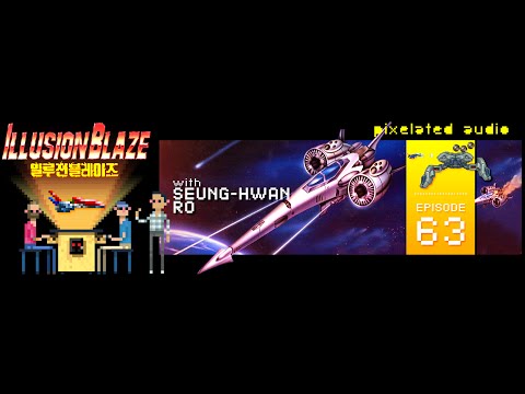 Illusion Blaze with Seung-Hwan Ro - Episode 63 (일루젼 블레이즈 VGM)