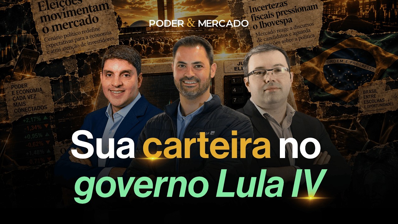 OS SEUS INVESTIMENTOS NOS PRÓXIMOS 4 ANOS | PODER & MERCADO #3