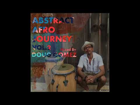 Doug Gomez - Abstract Afro Journey by Doug Gomez Continuous Mix 1
