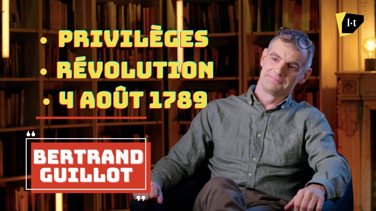 Que s'est-il passé la nuit du 4 août 1789 ? – Bertrand Guillot
