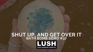 LUSH COSMETICS Bath Bomb Demo #37: Shut Up and Get Over It Bath Bomb from LUSH KITCHEN
