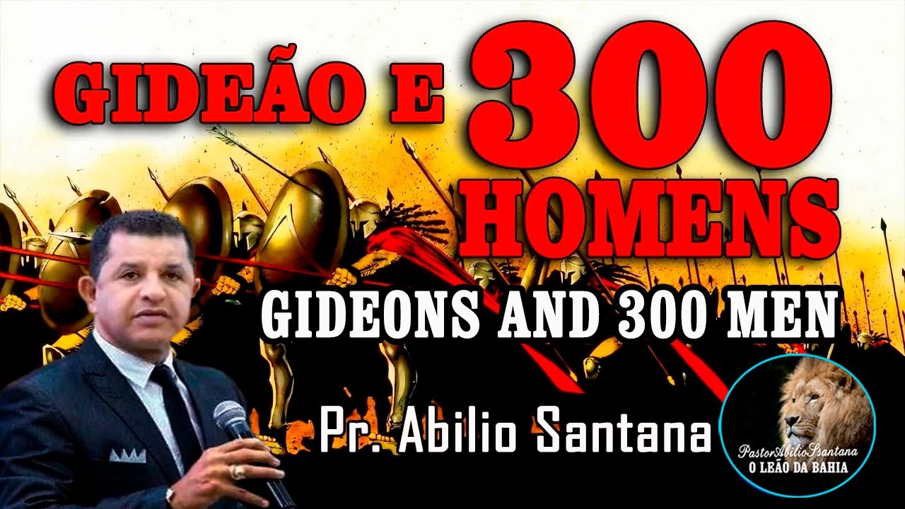 PASTOR ABILIO SANTANA  GIDEÃO E 300 HOMENS