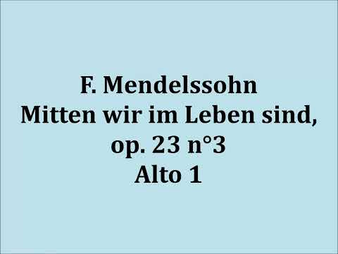 F. Mendelssohn - Mitten wir im Leben sind, op  23 n°3 - Alto 1