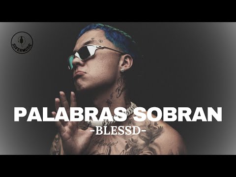 BLESSD - Palabras Sobran (LETRA)