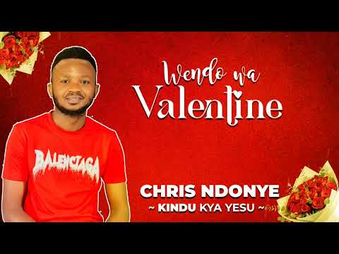 WENDO WA VALENTINE BY CHRIS NDONYE OFFICIAL AUDIO