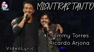 MIENTRAS  TANTO Tommy Torres ft Ricardo Arjona VideoLyric [Letra y Música]
