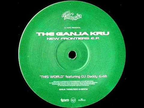The Ganja Kru Featuring. DJ Daddy - This World