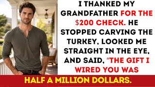 At Dinner, I Thanked My Grandfather For The $200 He Gave Me. He Froze And Looked Me Straight…