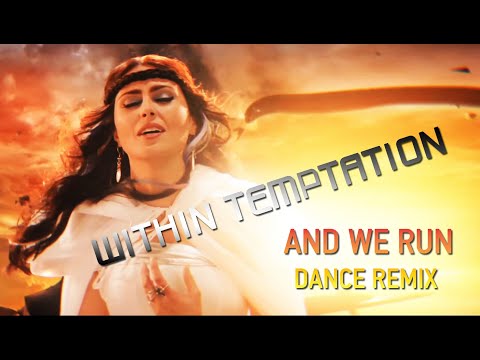 Within Temptation - And We Run (Dance remix)