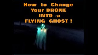 How You Can Turn your Drone into a Flying Ghost!