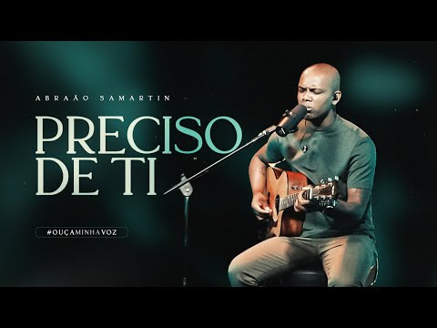 Preciso de Ti (música autoral) - Abraão Samartin