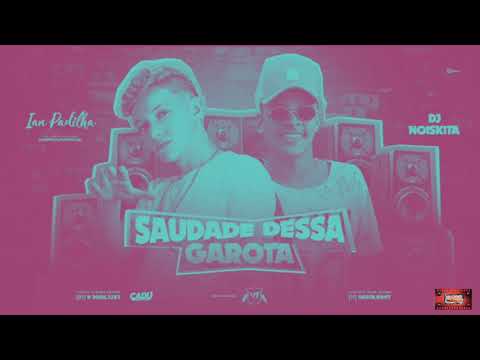 ⚪IAN PADILHA FEAT. DJ NOISKITA - SAUDADE DESSA GAROTA #bregafunk