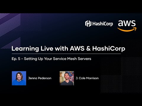 Learning Live with AWS & HashiCorp - Ep.5 Setting Up Your Service Mesh Servers