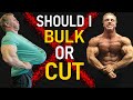 Should You Bulk or Cut? (It's Simple)