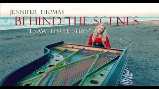I Saw Three Ships - BEHIND THE SCENES