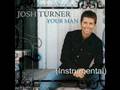 Josh Turner - Your Man (Instrumental) 