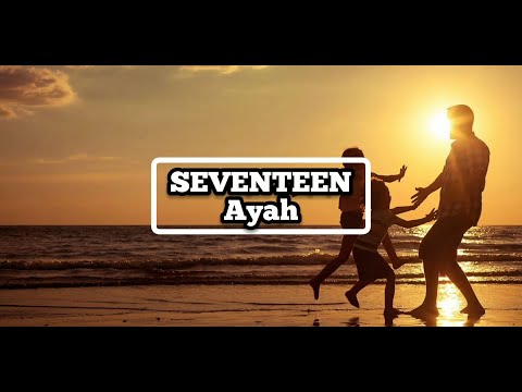 Ayah - Seventeen