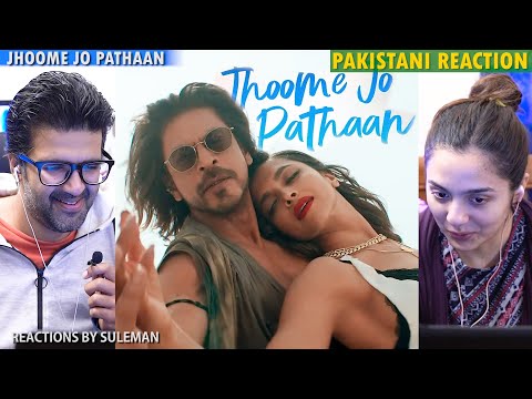 Pakistani Couple Reacts To Jhoome Jo Pathaan Song | Shah Rukh Khan, Deepika | Arijit Singh | Sukriti